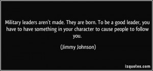 Military leaders aren't made. They are born. To be a good leader, you ...