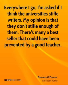 the universities stifle writers. My opinion is that they don't stifle ...
