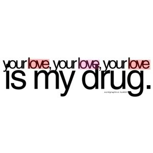 Your Love is My Drug photo yourloveismydrug2.jpg