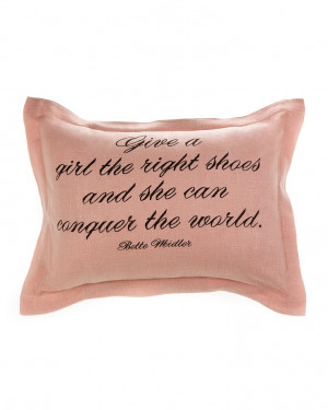 bette midler shoes quote -Girl a girl the right shoes and she can ...