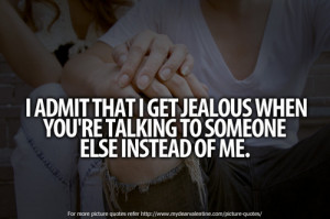 Admit That I Get Jealous When You're