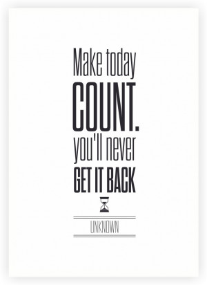 lab-no-4-make-today-count-never-get-it-back-inspirational-quotes ...