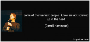 More Darrell Hammond Quotes