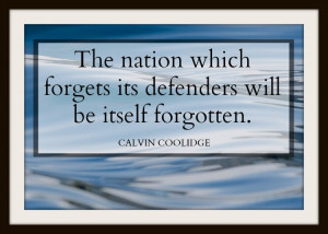 10. “The nation which forgets its defenders will be itself forgotten ...