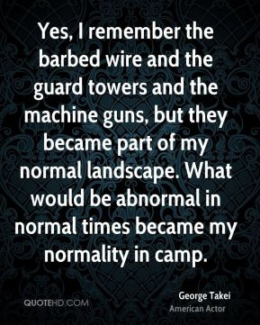 Yes, I remember the barbed wire and the guard towers and the machine ...
