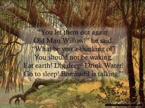 ... to Old Man Willow, The Fellowship of the Ring, Book I, The Old Forest