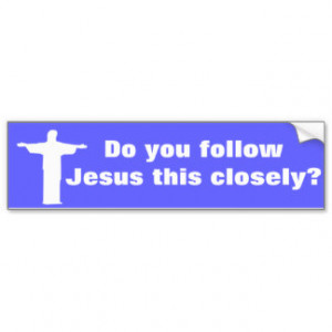 Jesus Quote about driving Car Bumper Sticker