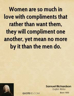 Women are so much in love with compliments that rather than want them ...