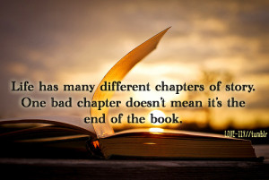 ... of story. One bad chapter doesn't mean it's the end of the book