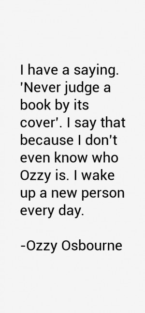 book by its cover'. I say that because I don't even know who Ozzy ...
