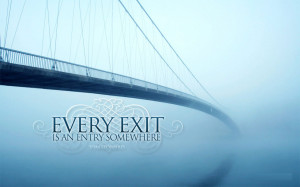 Wallpaper: Quotes-Every Exit Is An Entry Somewhere wallpapers