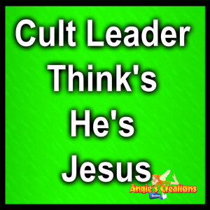 Cult Leader Think's He's Jesus