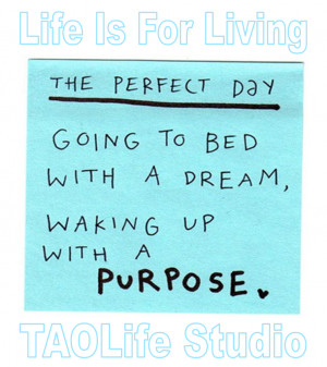 ... Going to bed with a dream and waking up with a purpose. #quote#taolife