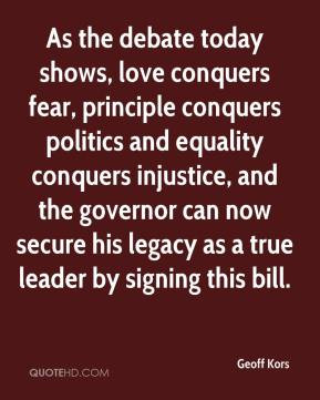 love conquers fear, principle conquers politics and equality conquers ...