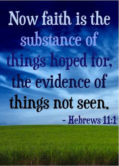 ... for, the evidence of things not seen. ~ Hebrews 11:1 #bibleverses More