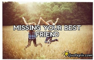 missing your best friend tumblr quotes