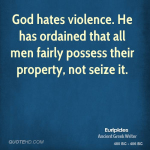 God Hates Violence Has Ordained That All Men Fairly Possess Their