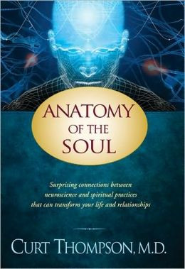Anatomy of the Soul: Surprising Connections between Neuroscience and ...