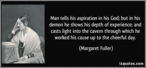 Man tells his aspiration in his God; but in his demon he shows his ...