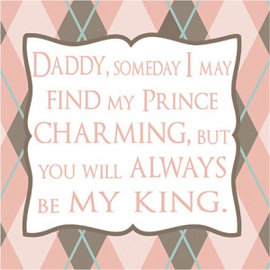 Daddy Someday I May Find My Prince Charming Canvas Reproduction