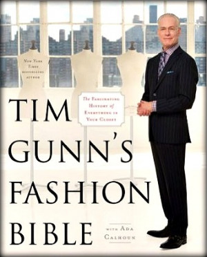Tim Gunn’s Fashion Bible: The Fascinating History of Everything ...