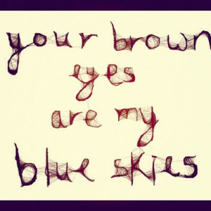 blue skies, brown eyes, eyes, love, quotes