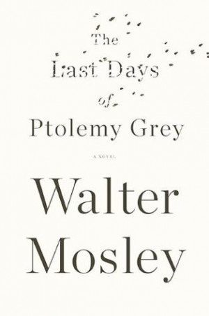 Start by marking “The Last Days of Ptolemy Grey” as Want to Read: