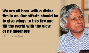 If there are any memorable quotes by Dr Kalam that you would like to ...