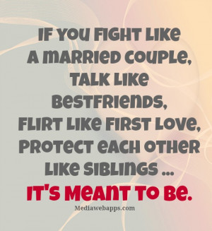 ... Like First Love, Protect each other like Siblings...It's Meant to Be