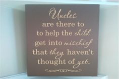 Personalized wooden sign w vinyl quote Uncles are there to help the ...