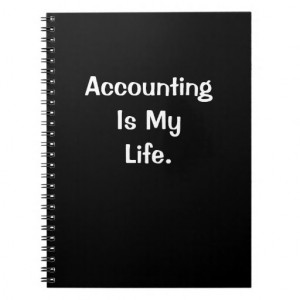 accounting_is_my_life_funny_accounting_quote_notebook ...