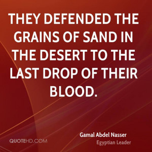 ... -abdel-nasser-leader-quote-they-defended-the-grains-of-sand-in.jpg