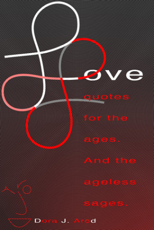 Start by marking “Love quotes for the ages. And the ageless sages ...