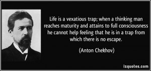 ... he cannot help feeling that he is in a trap from which there is no