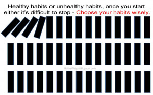 healthy habits or unhealthy habits once you start either it s ...