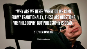 quote-Stephen-Hawking-why-are-we-here-where-do-we-124567.png