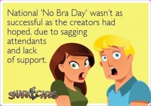 No bra day..