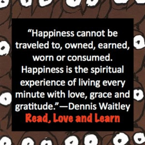 Happiness is living with love, grace, gratitude, and humility...