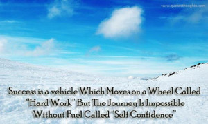 Success Is A Vehicle Which Moves On A Wheel Called - Confidence Quote