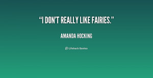 quote-Amanda-Hocking-i-dont-really-like-fairies-234092.png