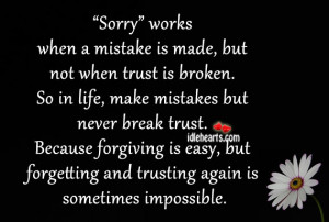 ... trust. Because forgiving is easy, but forgetting and trusting again is
