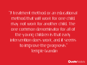 treatment method or an educational method that will work for one