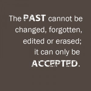 Accept the past. Accept yourself.