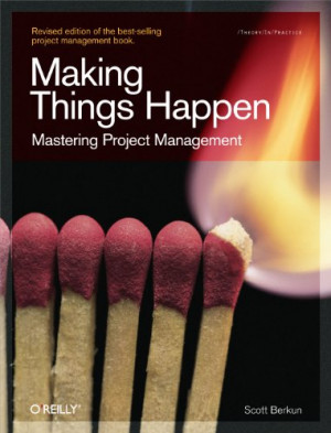 Scott Berkun offers a great excerpt from his book Making Things Happen ...