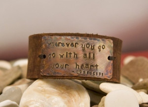 Leather cuff bracelet, quote, wherever you go, Confucius, distressed