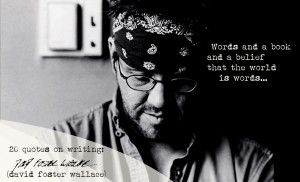David Foster Wallace Writing Quotes