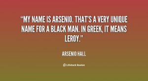 Arsenio That 39 s a very unique name for a black man In Greek it means