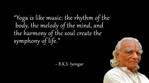 BKS Iyengar Quote: Yoga is like Music