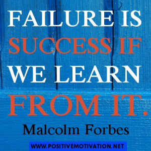 Success quotes - Failure is success if we learn from it. Malcolm ...