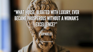 What house, bloated with luxury, ever became prosperous without a ...